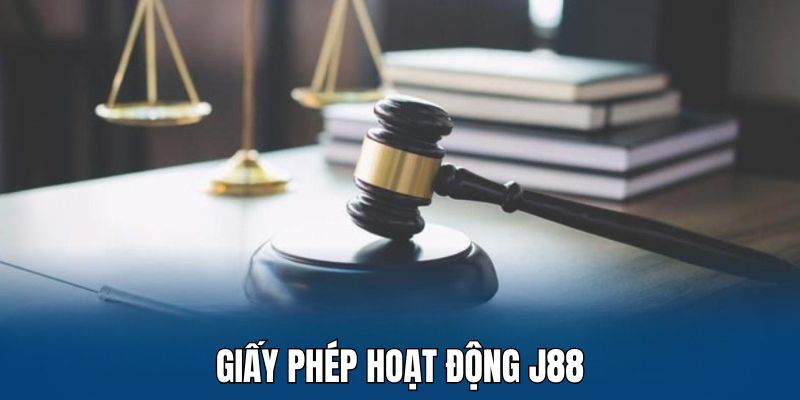 Giấy phép hoạt động J88 thể hiện sự uy tín