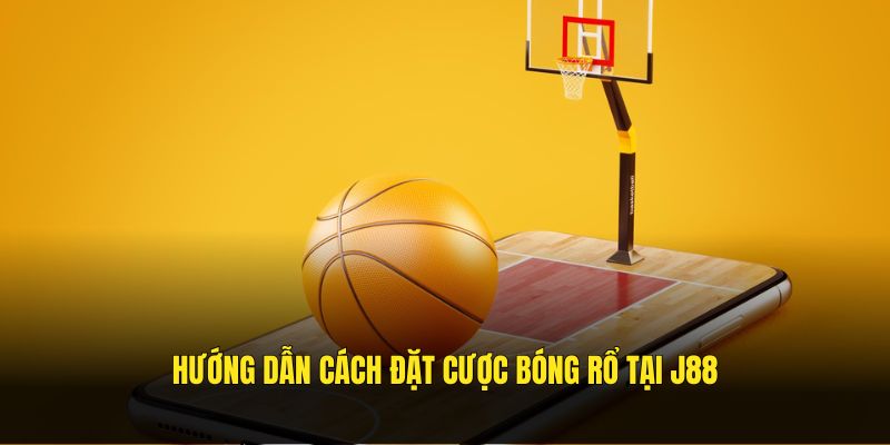 Hướng dẫn cách đặt cược bóng rổ tại J88