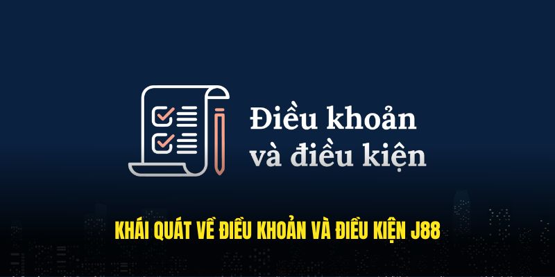 Khái quát về điều khoản và điều kiện J88