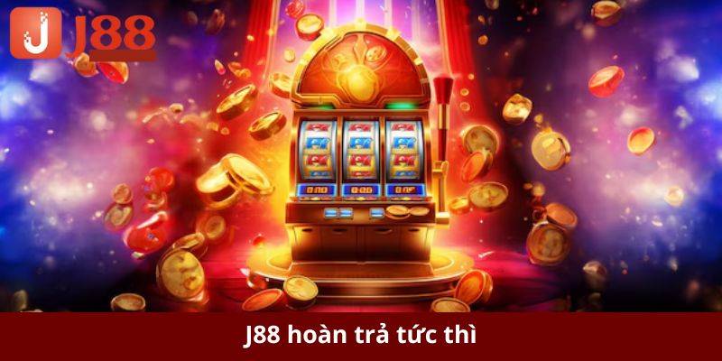 Hoàn trả khủng từ j88