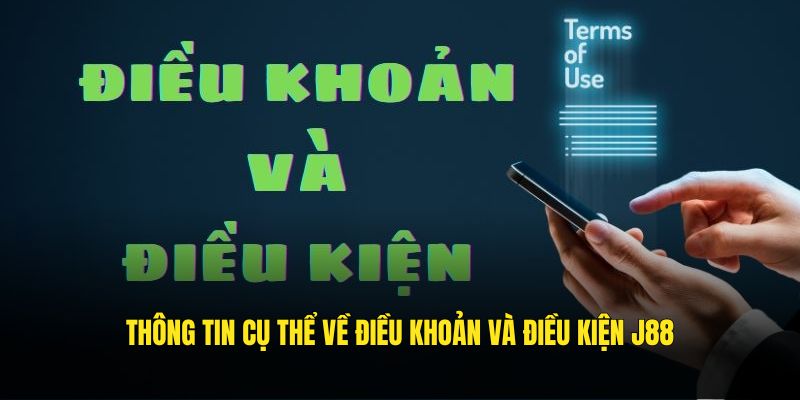 Thông tin cụ thể về điều khoản và điều kiện J88